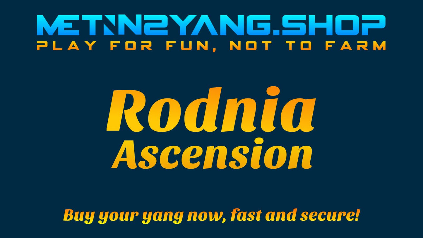 Metin2 Rodnia Ascension Yang - 50kkk - Metin2 Yang ShopMetin2 Yang Shop